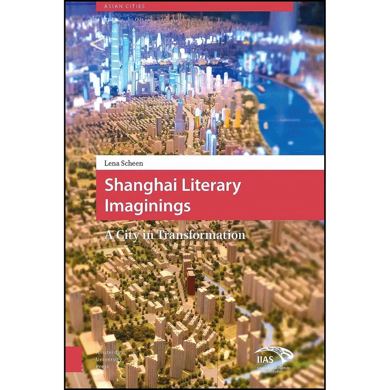 کتاب Shanghai Literary Imaginings اثر Lena Scheen انتشارات Amsterdam University Press