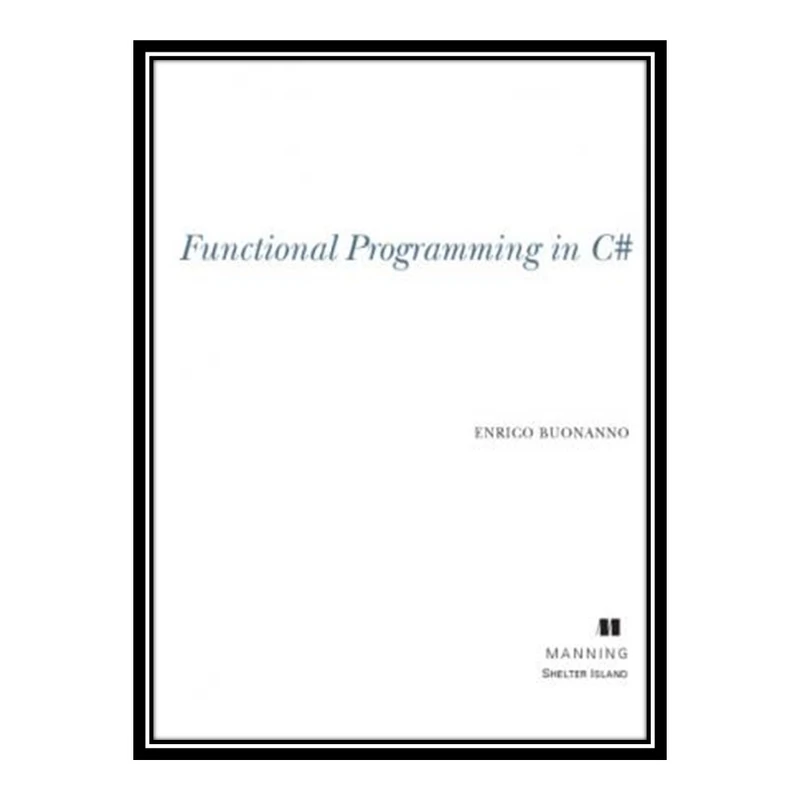کتاب 	 Functional Programming in C# اثر Enrico Buonanno انتشارات مؤلفین طلایی