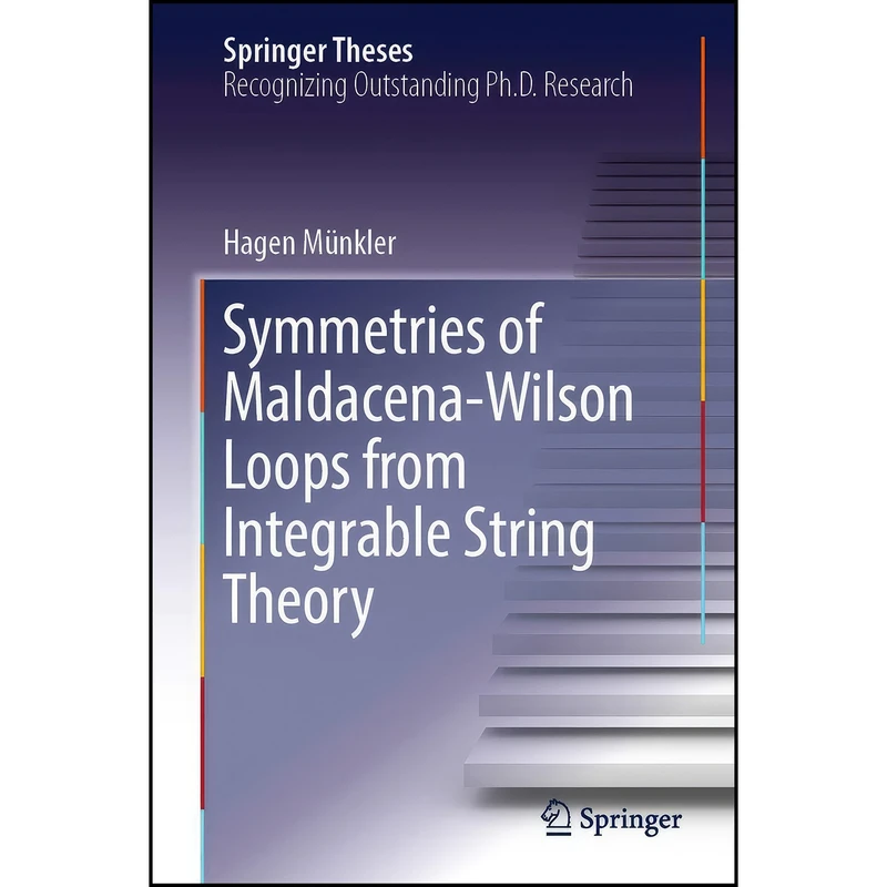 کتاب Symmetries of Maldacena-Wilson Loops from Integrable String Theory  اثر Hagen Münkler انتشارات Springer