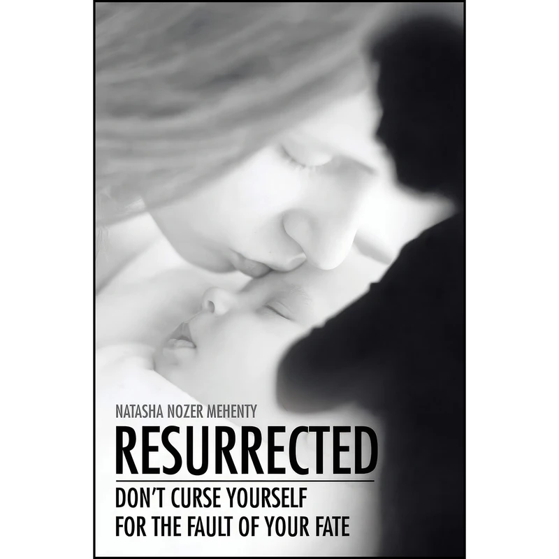 کتاب Resurrected اثر Natasha Nozer Mehenty انتشارات PartridgeIndia