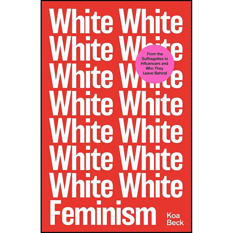 کتاب White Feminism اثر Koa Beck انتشارات new brand
