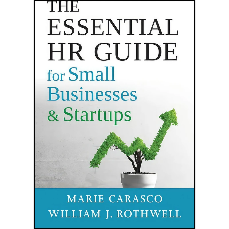 کتاب The Essential HR Guide for Small Businesses and Startups اثر Marie Carasco and William Rothwell انتشارات Society For Human Resource Management