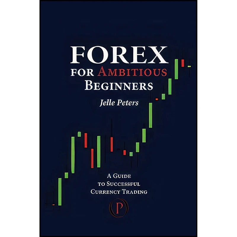 کتاب Forex For Ambitious Beginners اثر Jelle Peters انتشارات بله