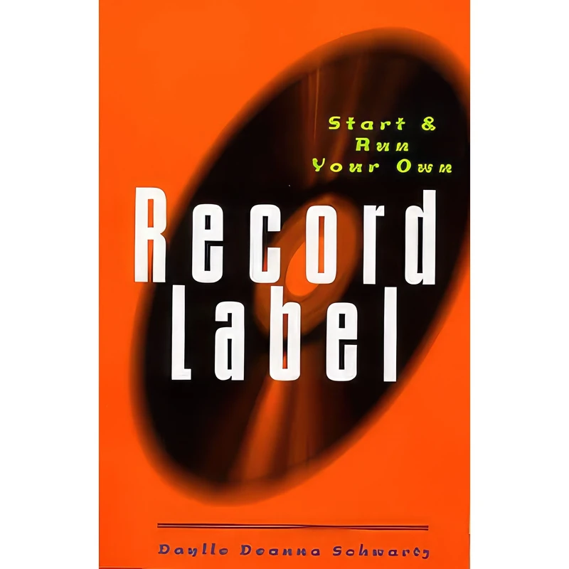 کتاب Start and Run Your Own Record Label اثر Daylle Deanna Schwartz انتشارات Watson-Guptill Publications