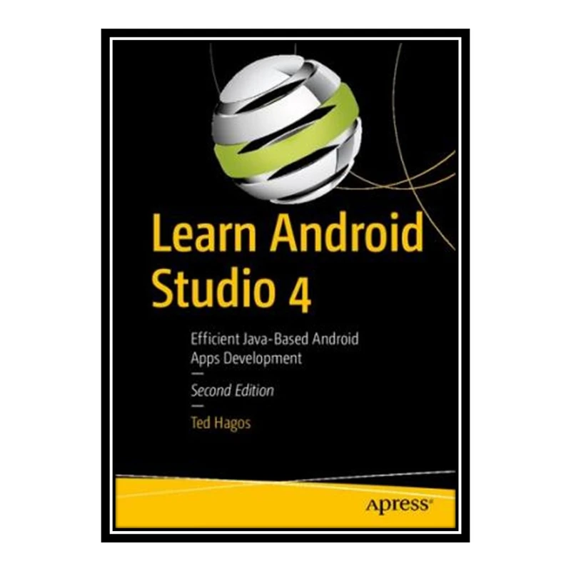 کتاب Learn Android Studio 4 Efficient Java-Based Android Apps Development اثر Ted Hagos انتشارات مؤلفین طلایی