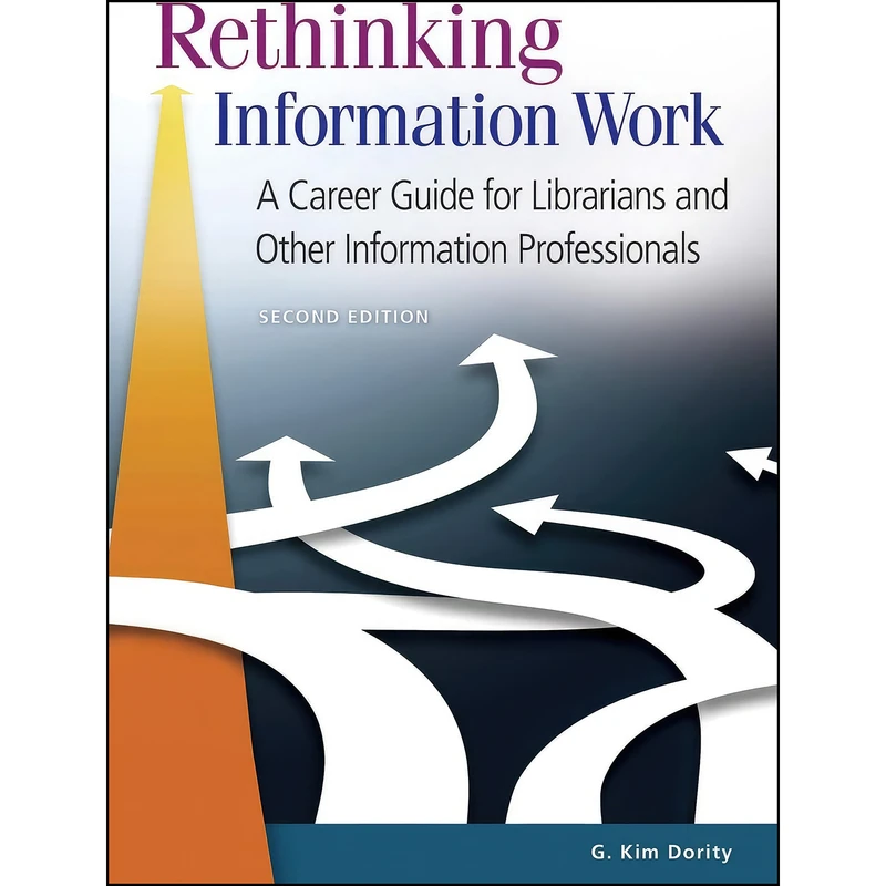 کتاب Rethinking Information Work اثر G. Kim Dority انتشارات Libraries Unlimited