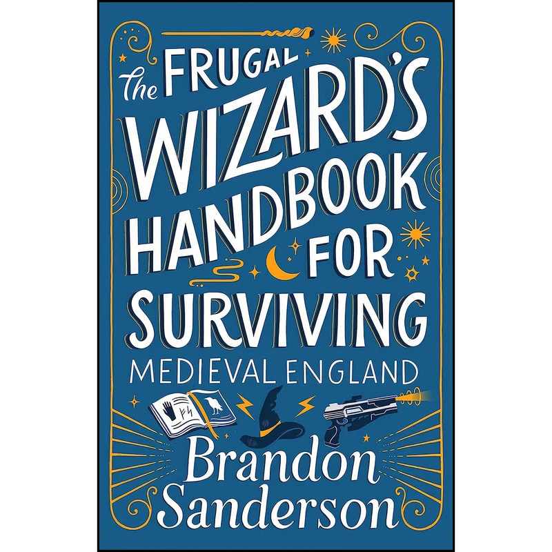 کتاب The Frugal Wizards Handbook for Surviving Medieval England  اثر Brandon Sanderson انتشارات Tor Books