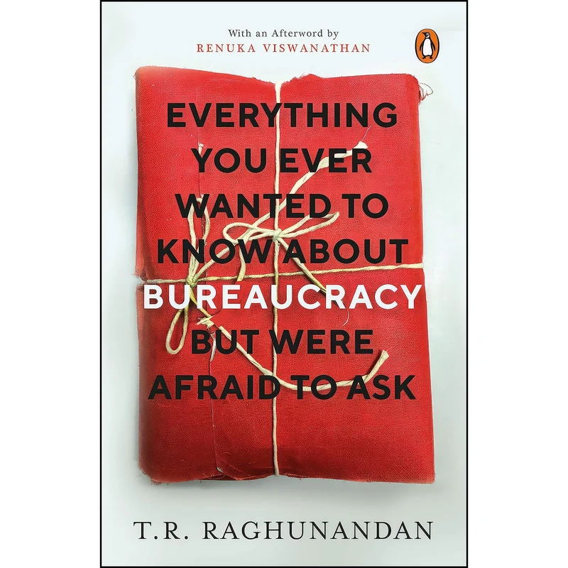 کتاب Everything You Ever Wanted to Know about Bureaucracy But Were Afraid to Ask اثر T R Raghunandan انتشارات India Penguin
