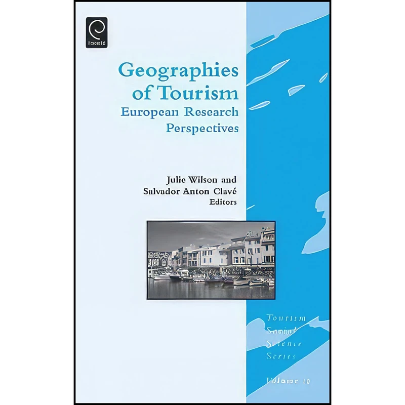 کتاب Geographies of Tourism اثر Julie Wilson انتشارات Emerald Publishing Limited