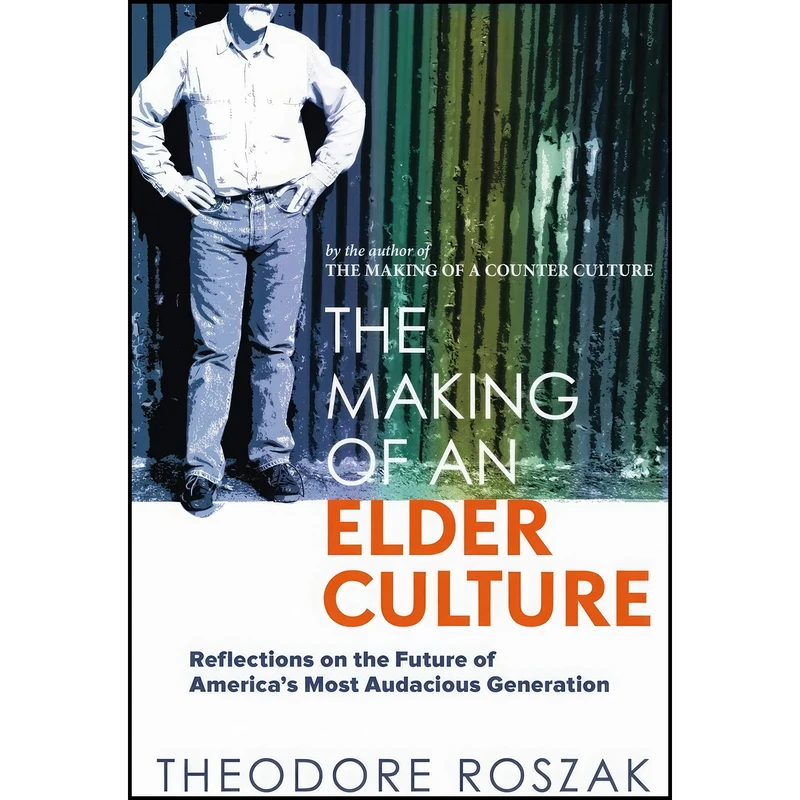کتاب The Making of an Elder Culture اثر Theodore Roszak انتشارات New Society Publishers