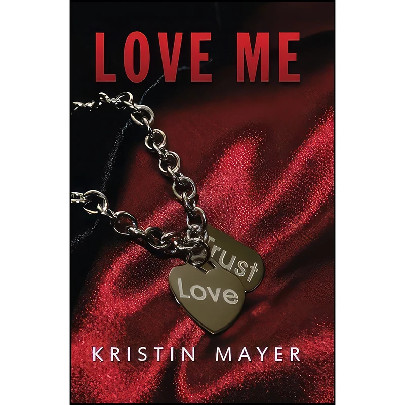 کتاب Love Me  اثر Kristin Mayer انتشارات تازه ها