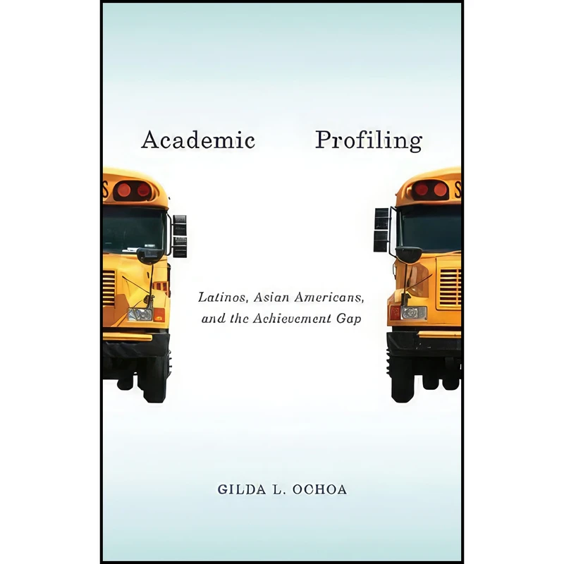 کتاب Academic Profiling اثر Gilda L. Ochoa انتشارات Univ Of Minnesota Press