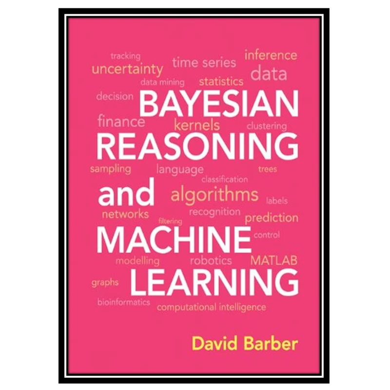 کتاب Bayesian Reasoning and Machine Learning اثر David Barber انتشارات مؤلفین طلایی