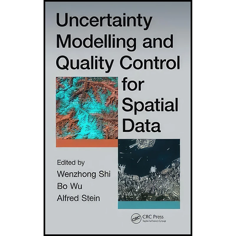 کتاب Uncertainty Modelling and Quality Control for Spatial Data اثر جمعي از نويسندگان انتشارات CRC Press