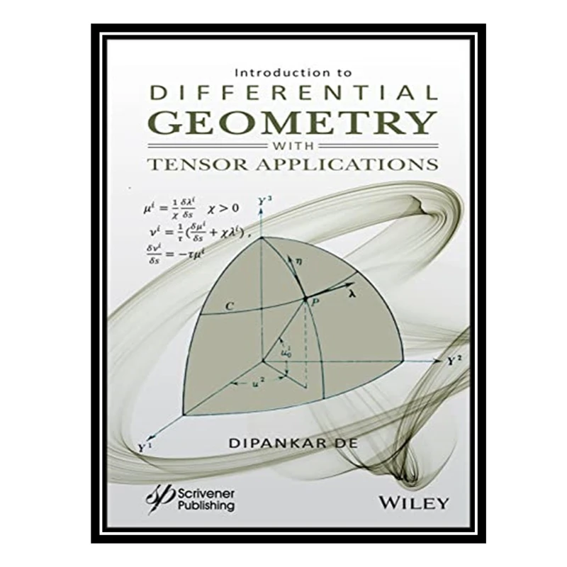 کتاب Introduction to Differential Geometry with Tensor Applications اثر Dipankar De انتشارات مؤلفین طلایی
