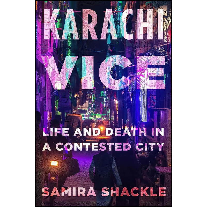 کتاب Karachi Vice اثر Samira Shackle انتشارات Melville House