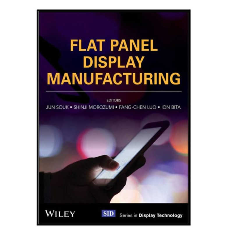  کتاب Flat Panel Display Manufacturing اثر Jun Souk et al انتشارات مؤلفين طلايي
