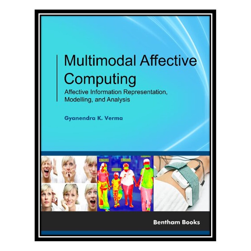 کتاب Multimodal Affective Computing اثر Gyanendra K. Verma انتشارات مؤلفین طلایی
