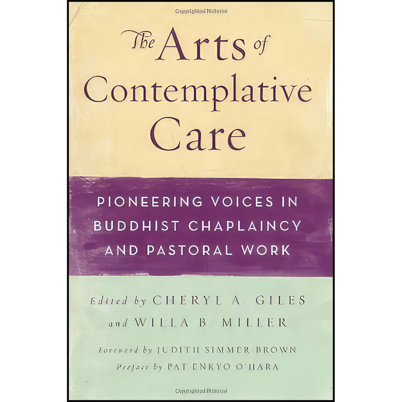 کتاب The Arts of Contemplative Care اثر جمعی از نویسندگان انتشارات Wisdom Publications