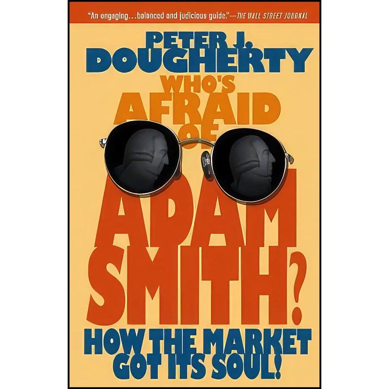 کتاب Whos Afraid of Adam Smith? اثر Peter J. Dougherty انتشارات Wiley