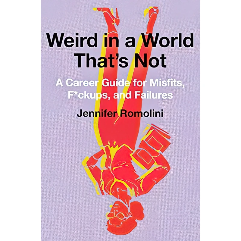 کتاب Weird in a World That,s Not اثر Jennifer Romolini انتشارات Harper Business