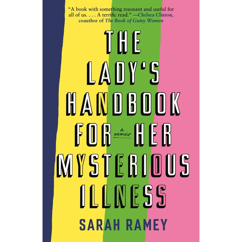 کتاب The Lady's Handbook for Her Mysterious Illness اثر Sarah Ramey انتشارات Random House, Inc