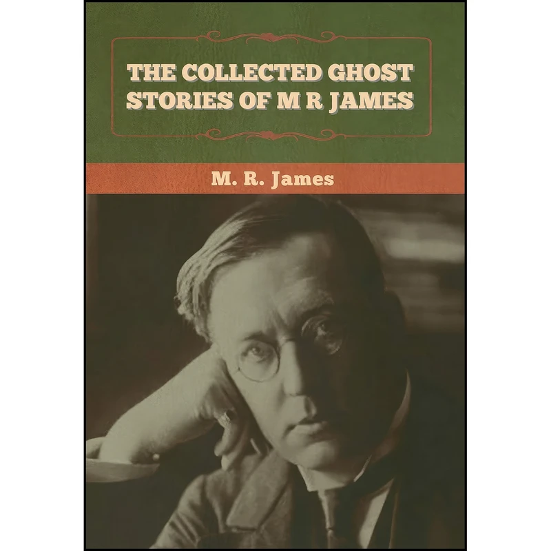 کتاب The Collected Ghost Stories of M. R. James اثر M. R. James انتشارات Bibliotech Press