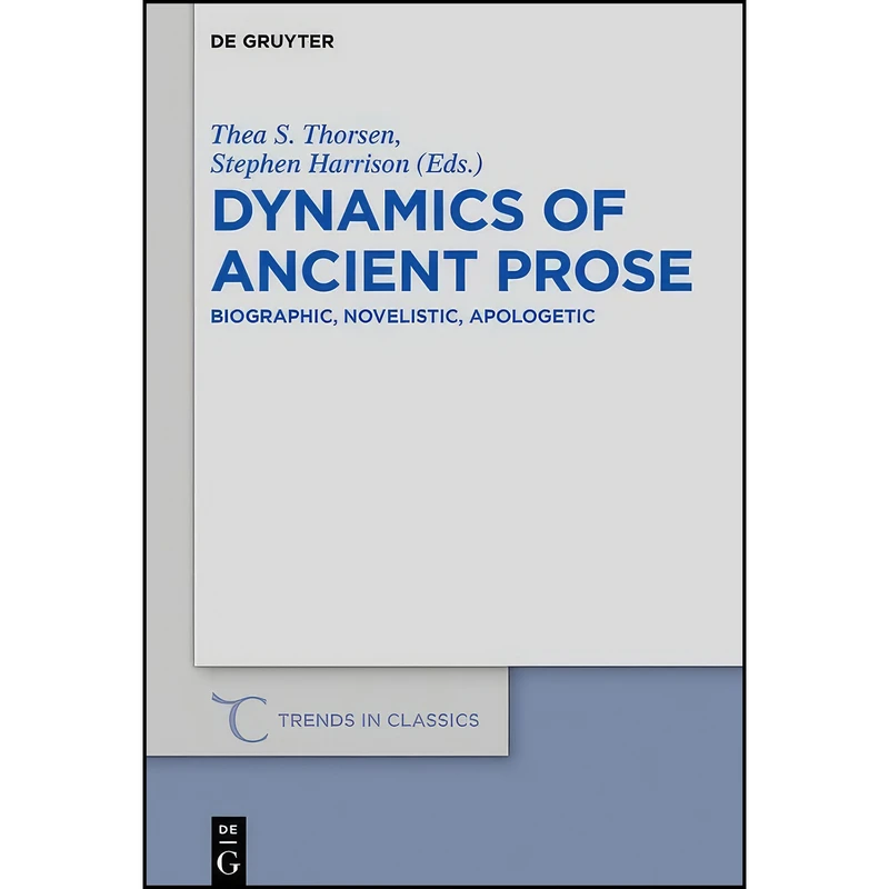 کتاب Dynamics of Ancient Prose  اثر Thea S. Thorsen انتشارات Walter de Gruyter