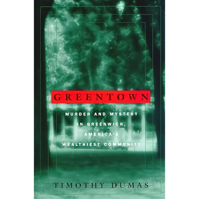 کتاب Greentown اثر Timothy Dumas انتشارات Arcade Publishing