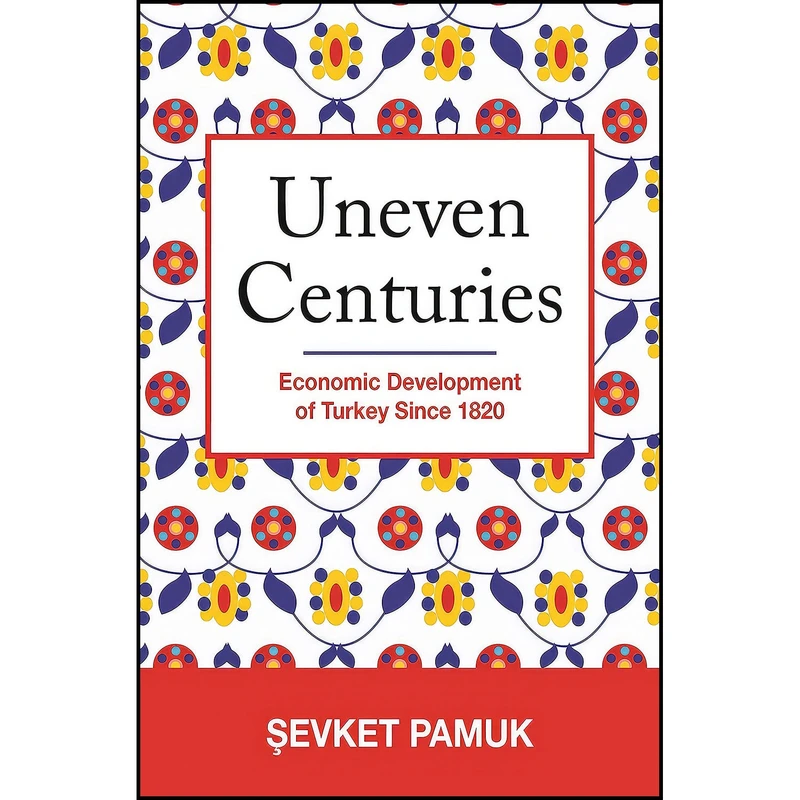 کتاب Uneven Centuries اثر sevket Pamuk انتشارات Princeton University Press