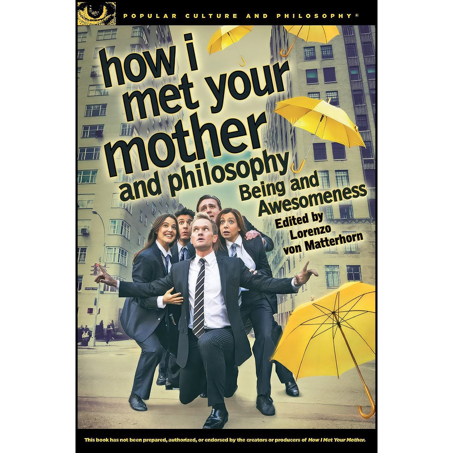 کتاب How I Met Your Mother and Philosophy اثر Lorenzo von Matterhorn انتشارات Open Court