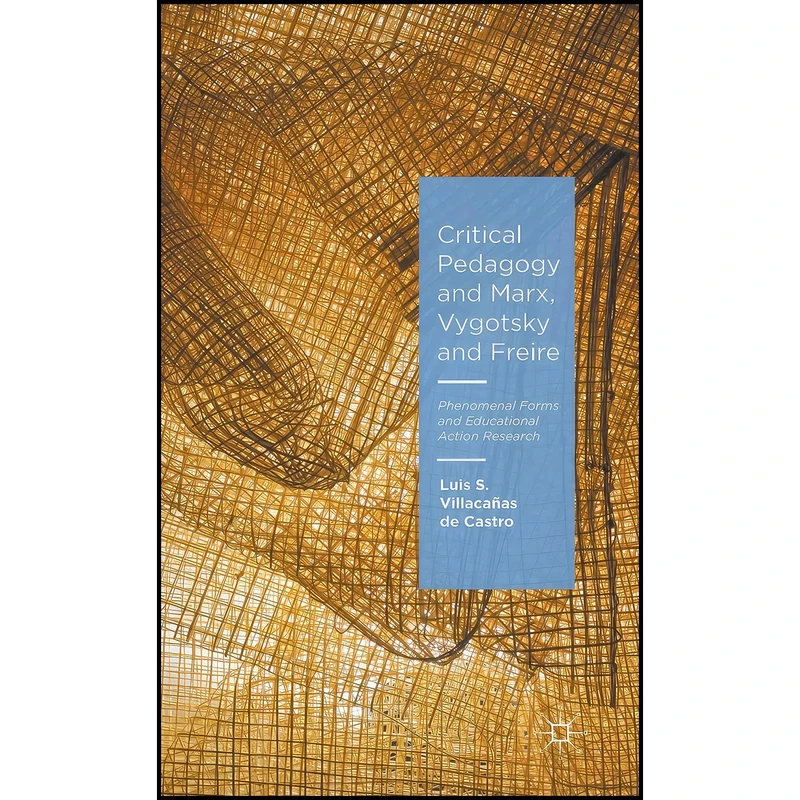کتاب Critical Pedagogy and Marx, Vygotsky and Freire اثر Luis S. Villacañas de Castro انتشارات Palgrave Macmillan