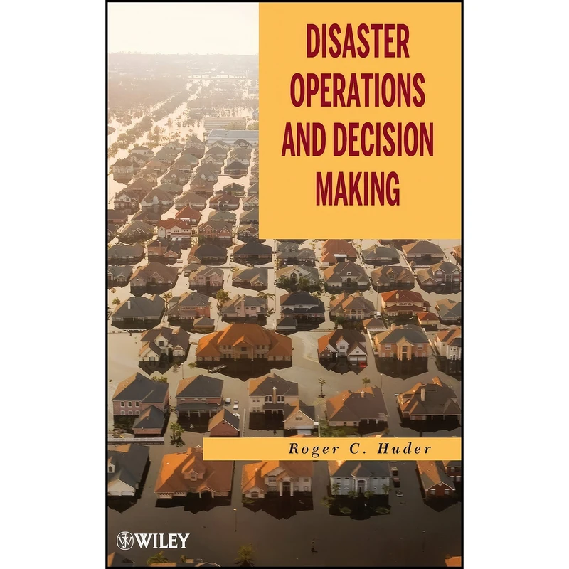 کتاب Disaster Operations and Decision Making اثر Roger C. Huder انتشارات Wiley