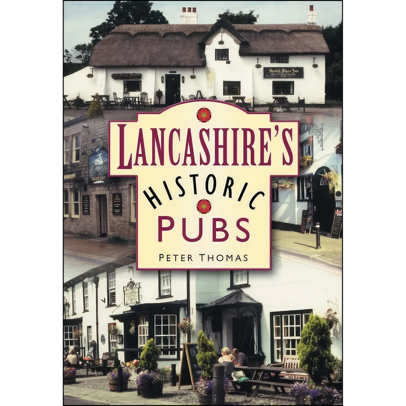 کتاب Lancashires Historic Pubs اثر Peter Thomas انتشارات The History Press