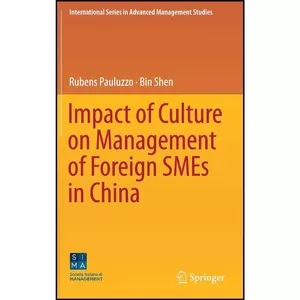 کتاب Impact of Culture on Management of Foreign SMEs in China  اثر Rubens Pauluzzo and Bin Shen انتشارات Springer