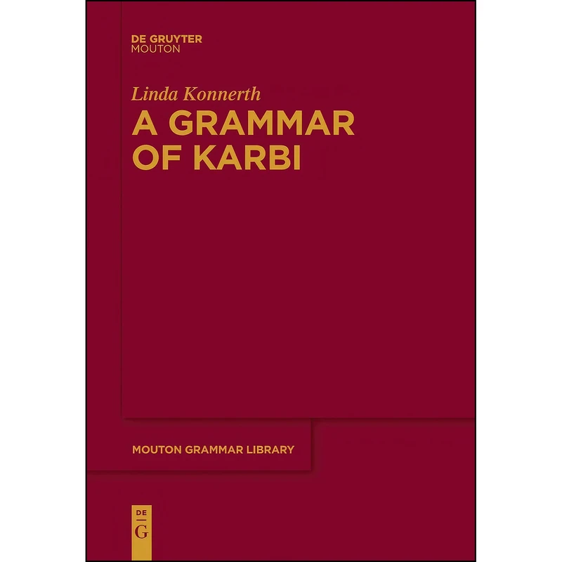 کتاب A Grammar of Karbi  اثر Linda Konnerth انتشارات De Gruyter Mouton
