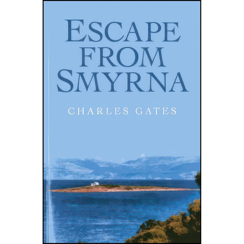 کتاب Escape from Smyrna اثر Charles Gates انتشارات Top Hat Books