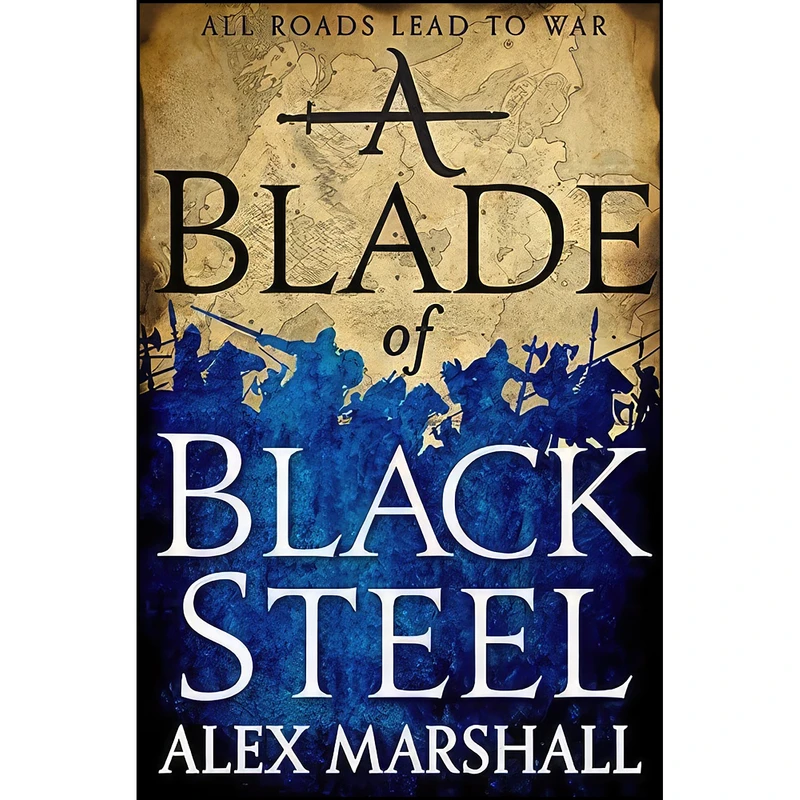 کتاب A Blade of Black Steel اثر Alex Marshall and Alex Marshall انتشارات Orbit