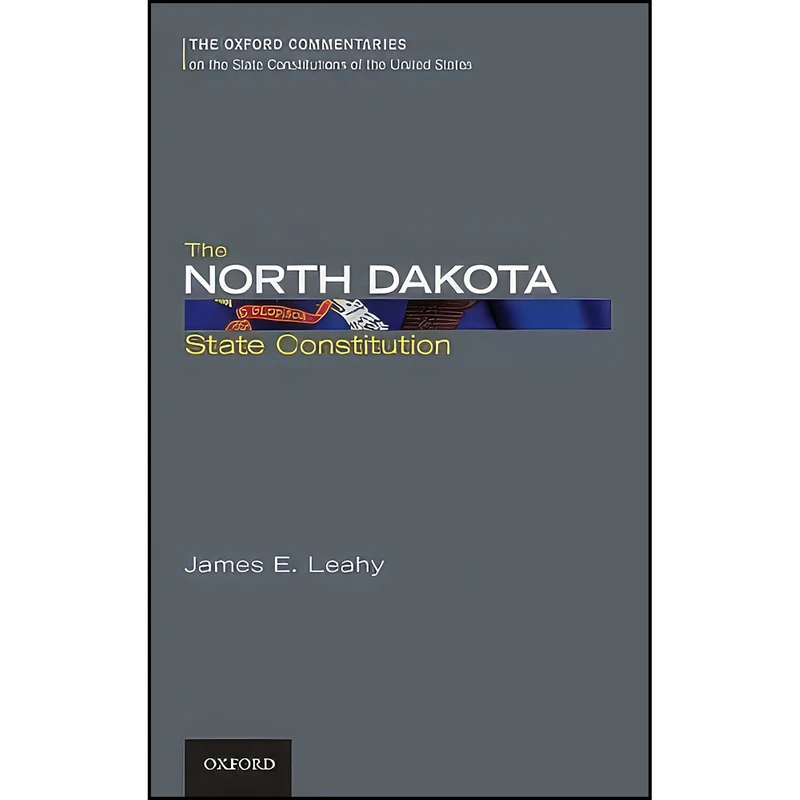 کتاب The North Dakota State Constitution  اثر James E. Leahy انتشارات Oxford University Press