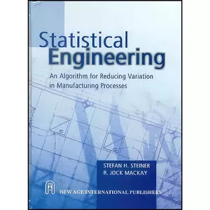 کتاب Statistical Engineering اثر Stefan H. Steiner انتشارات New Age International Publisher