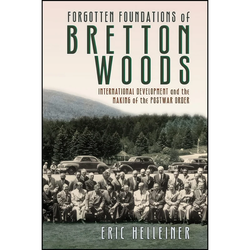 کتاب Forgotten Foundations of Bretton Woods اثر Eric Helleiner انتشارات تازه ها