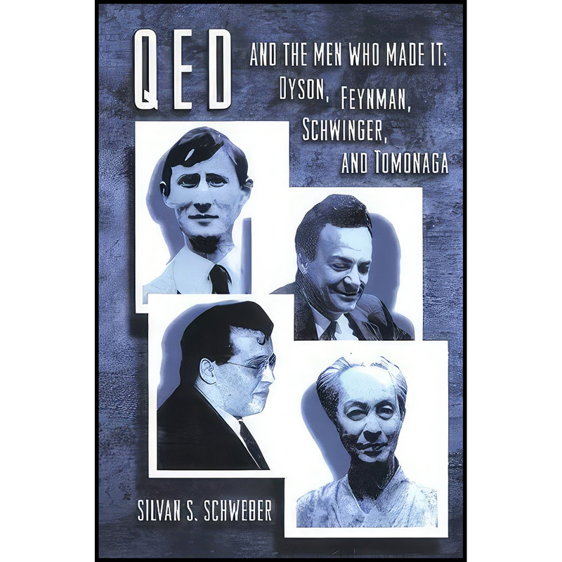 کتاب QED and the Men Who Made It اثر Silvan S. Schweber انتشارات Princeton University Press
