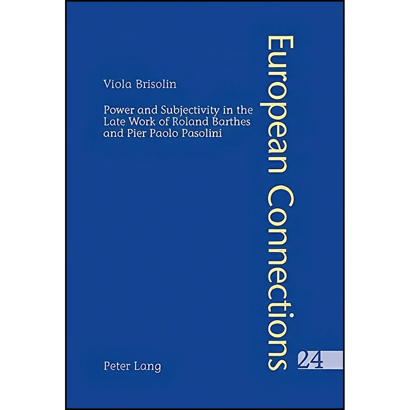 کتاب Power and Subjectivity in the Late Work of Roland Barthes and Pier Paolo Pasolini  اثر Viola Brisolin انتشارات تازه ها