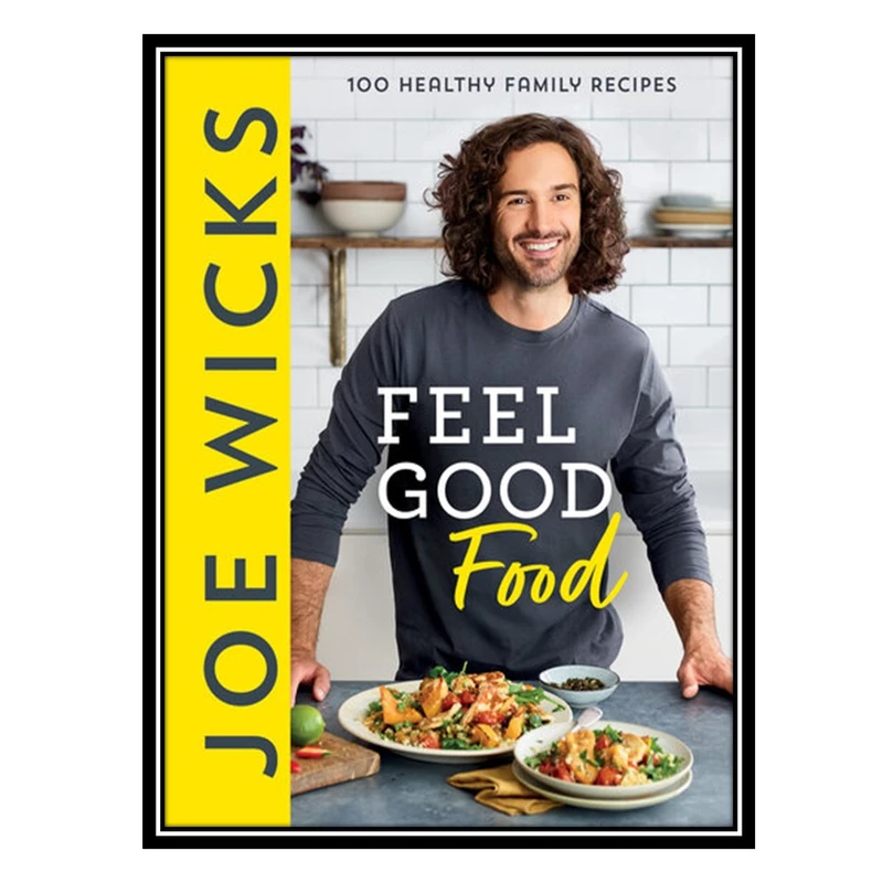 کتاب Joe Wicks Feel Good Food اثر Joe Wicks انتشارات مؤلفین طلایی