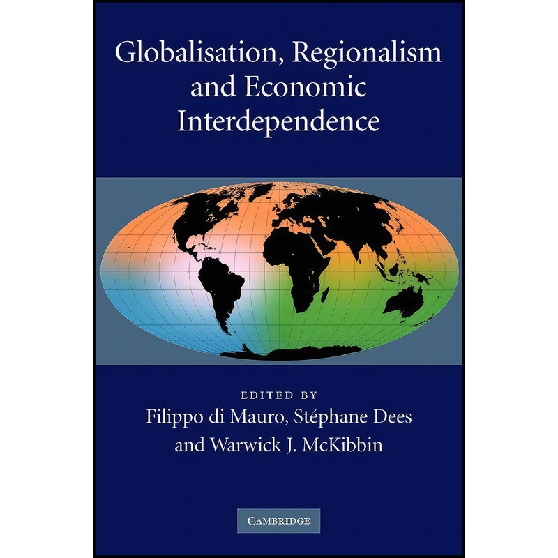 کتاب Globalisation  Regionalism and Economic Interdependence اثر جمعي از نويسندگان انتشارات Cambridge University Press