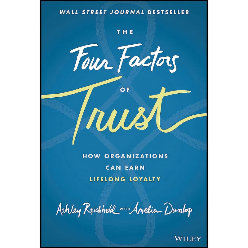 کتاب The Four Factors of Trust اثر Ashley Reichheld and Amelia Dunlop انتشارات Wiley