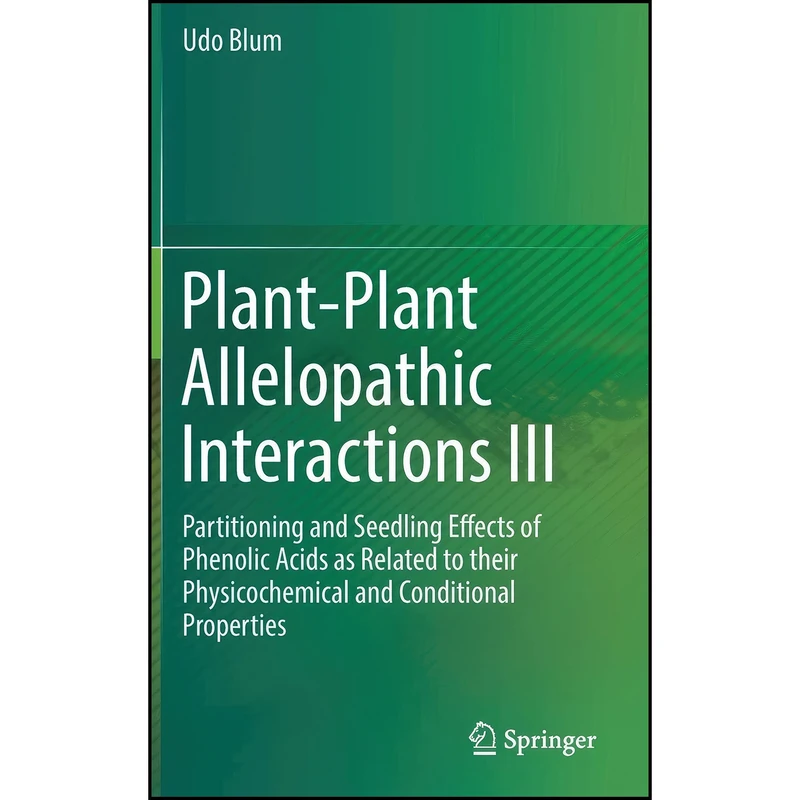 کتاب Plant-Plant Allelopathic Interactions III اثر Udo Blum انتشارات Springer