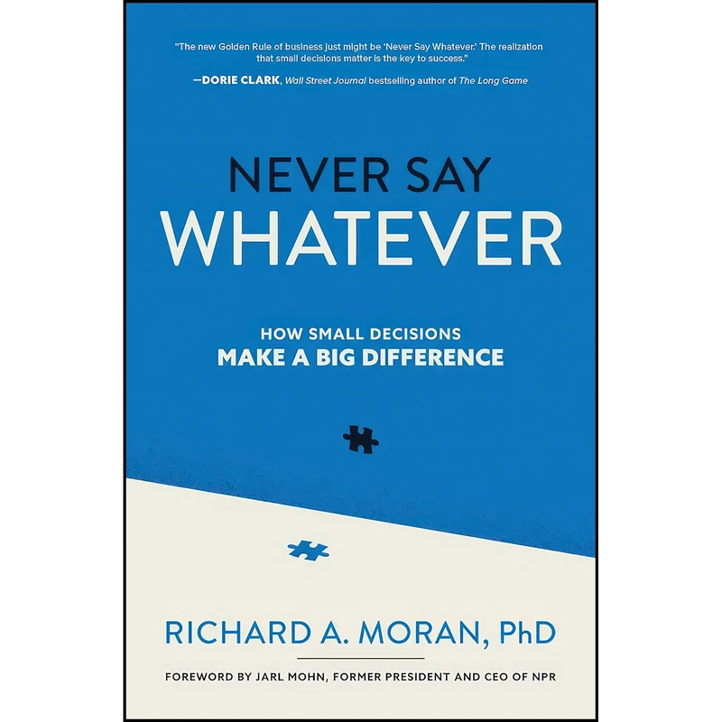 کتاب Never Say Whatever اثر Richard A. Moran انتشارات McGraw Hill