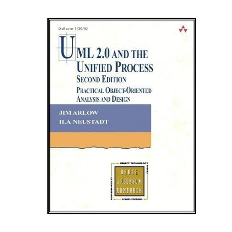 کتاب UML 2 and the Unified Process 2nd Edition اثر Jim Arlow and Ila Neustadt انتشارات مؤلفین طلایی