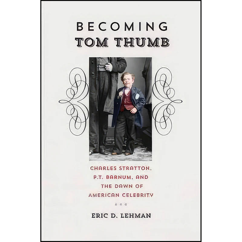 کتاب Becoming Tom Thumb اثر Eric D. Lehman انتشارات Wesleyan University Press